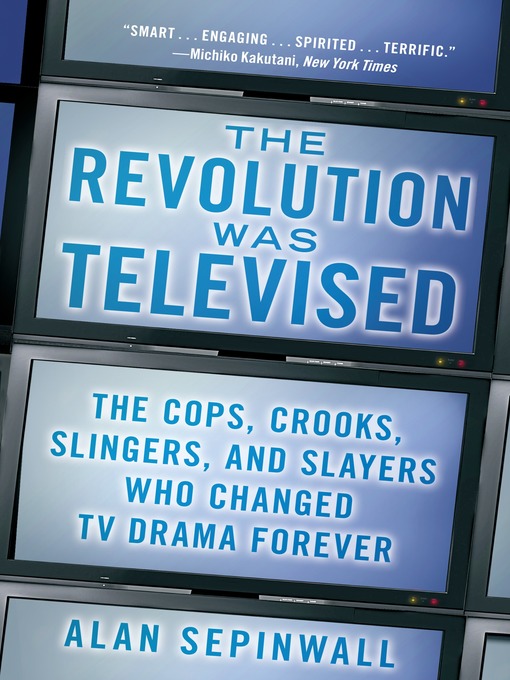 Title details for The Revolution Was Televised by Alan Sepinwall - Available